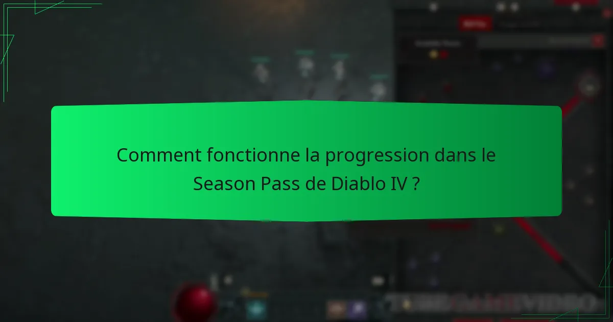 Comment fonctionne la progression dans le Season Pass de Diablo IV ?
