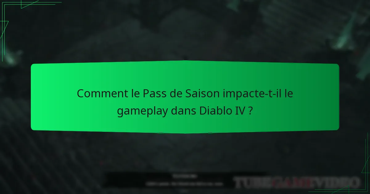 Quelle est la durée du Pass de Saison de Diablo IV ?