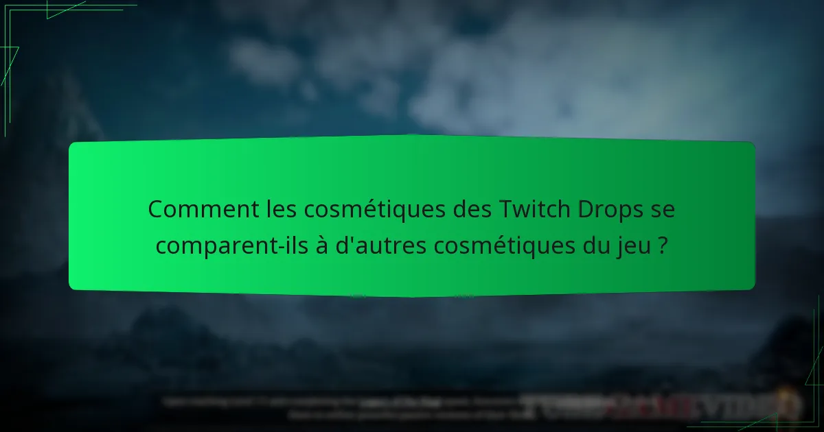 Quels cosmétiques sont disponibles via les Twitch Drops ?
