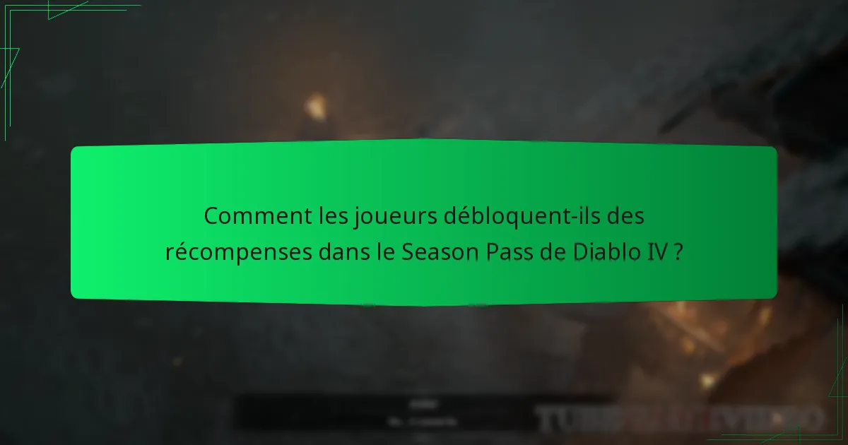 Comment les joueurs débloquent-ils des récompenses dans le Season Pass de Diablo IV ?