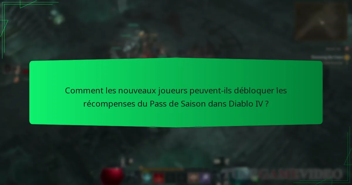 Comment les nouveaux joueurs peuvent-ils débloquer les récompenses du Pass de Saison dans Diablo IV ?