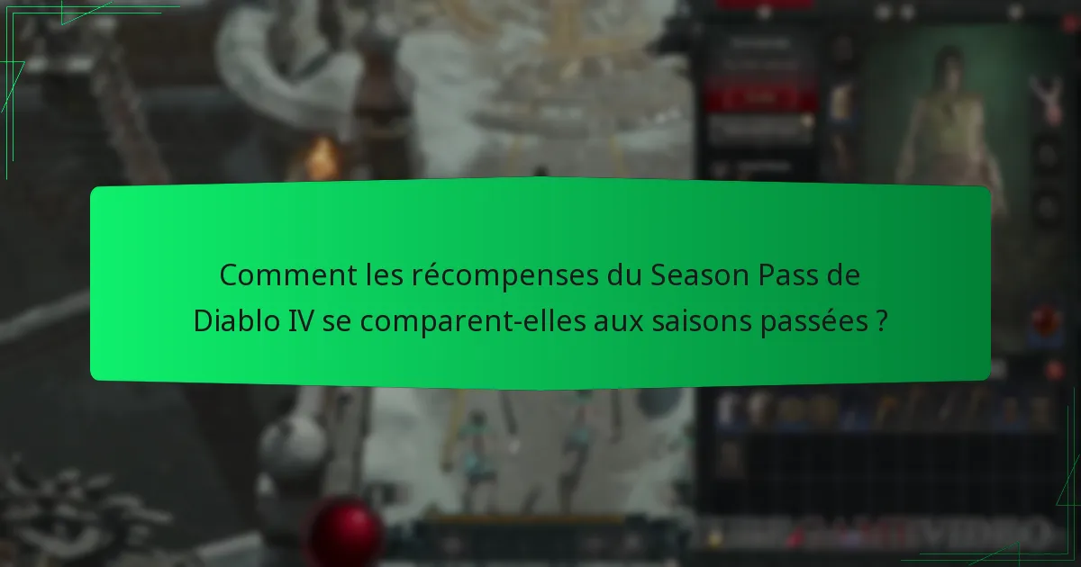 Comment les récompenses du Season Pass de Diablo IV se comparent-elles aux saisons passées ?