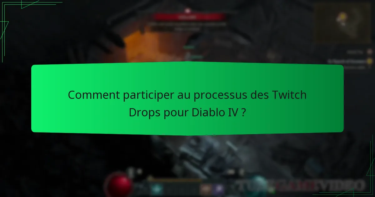 Quelles sont les conditions d’éligibilité pour les Twitch Drops de Diablo IV ?