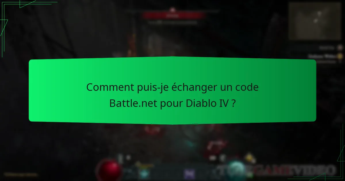 Comment puis-je échanger un code Battle.net pour Diablo IV ?
