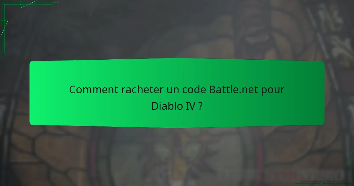Quels types de codes Battle.net sont disponibles pour Diablo IV ?