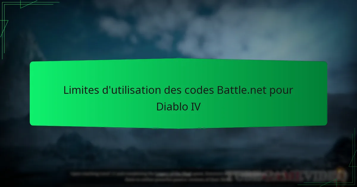 Limites d’utilisation des codes Battle.net pour Diablo IV