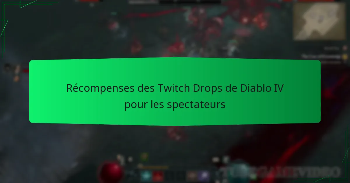 Récompenses des Twitch Drops de Diablo IV pour les spectateurs