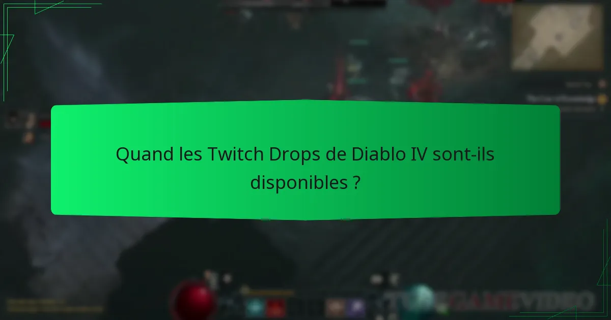 Quand les Twitch Drops de Diablo IV sont-ils disponibles ?