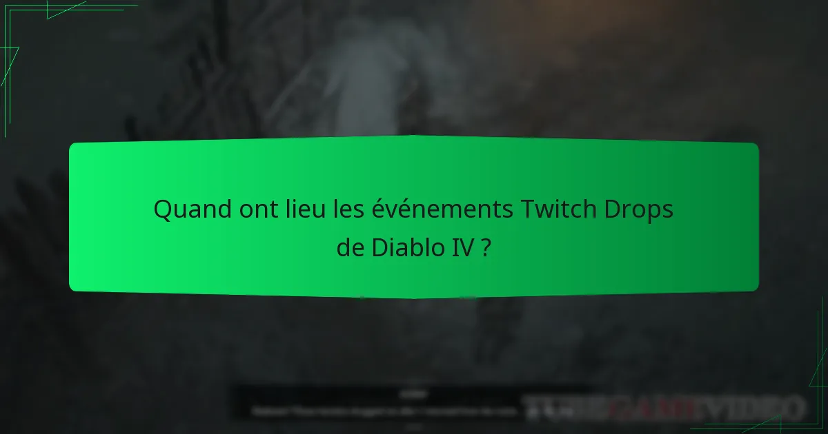 Quand ont lieu les événements Twitch Drops de Diablo IV ?