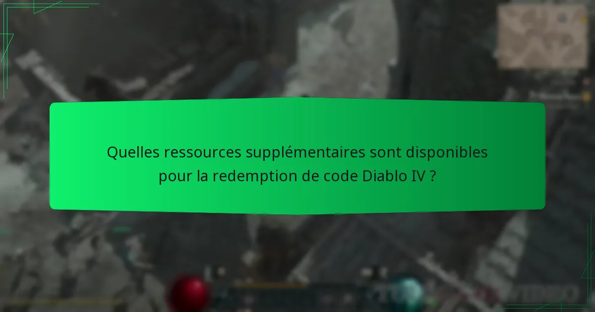 Quelles ressources supplémentaires sont disponibles pour la redemption de code Diablo IV ?