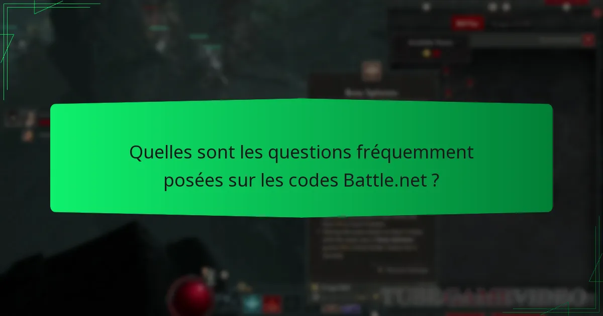 Quelles sont les questions fréquemment posées sur les codes Battle.net ?